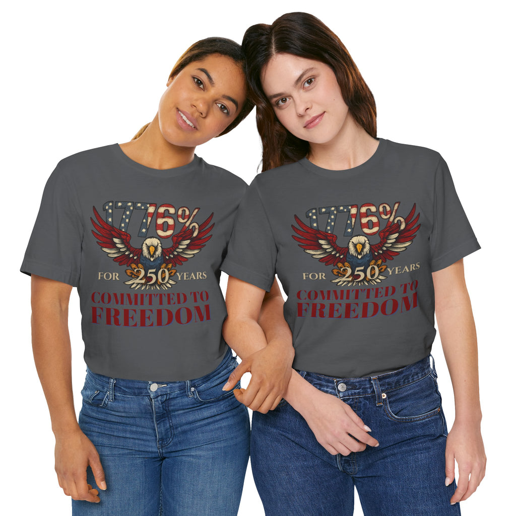 1776% Committed to Freedom - 250 Years Unisex Tee