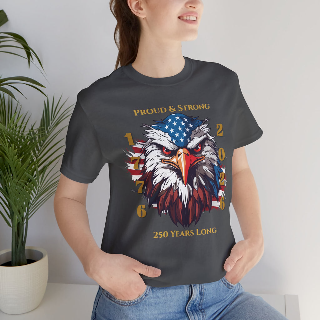 Proud & Strong - 250 Years Long Unisex Tee