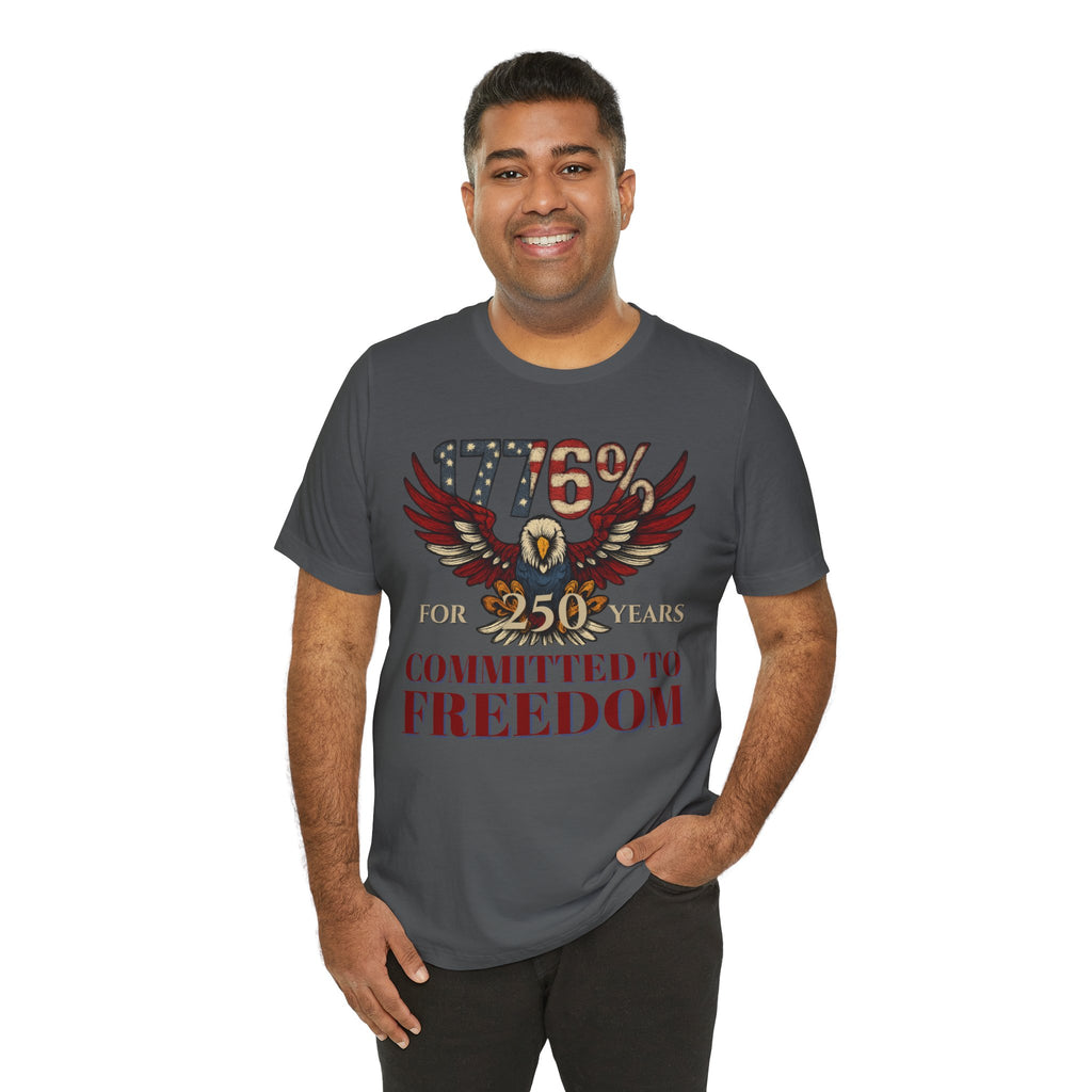 1776% Committed to Freedom - 250 Years Unisex Tee