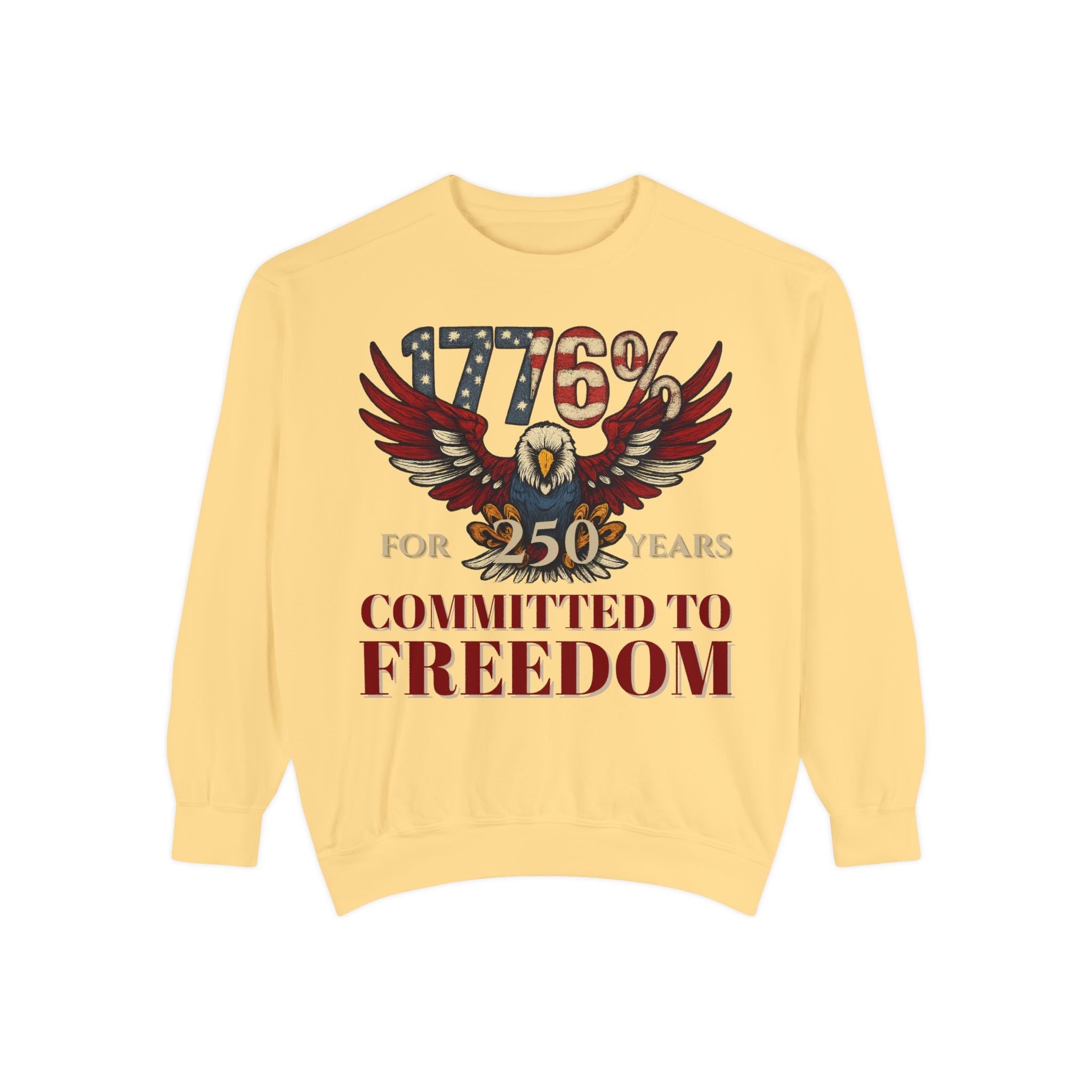 1776% Committed to Freedom - 250 Years Unisex Garment-Dyed Sweatshirt