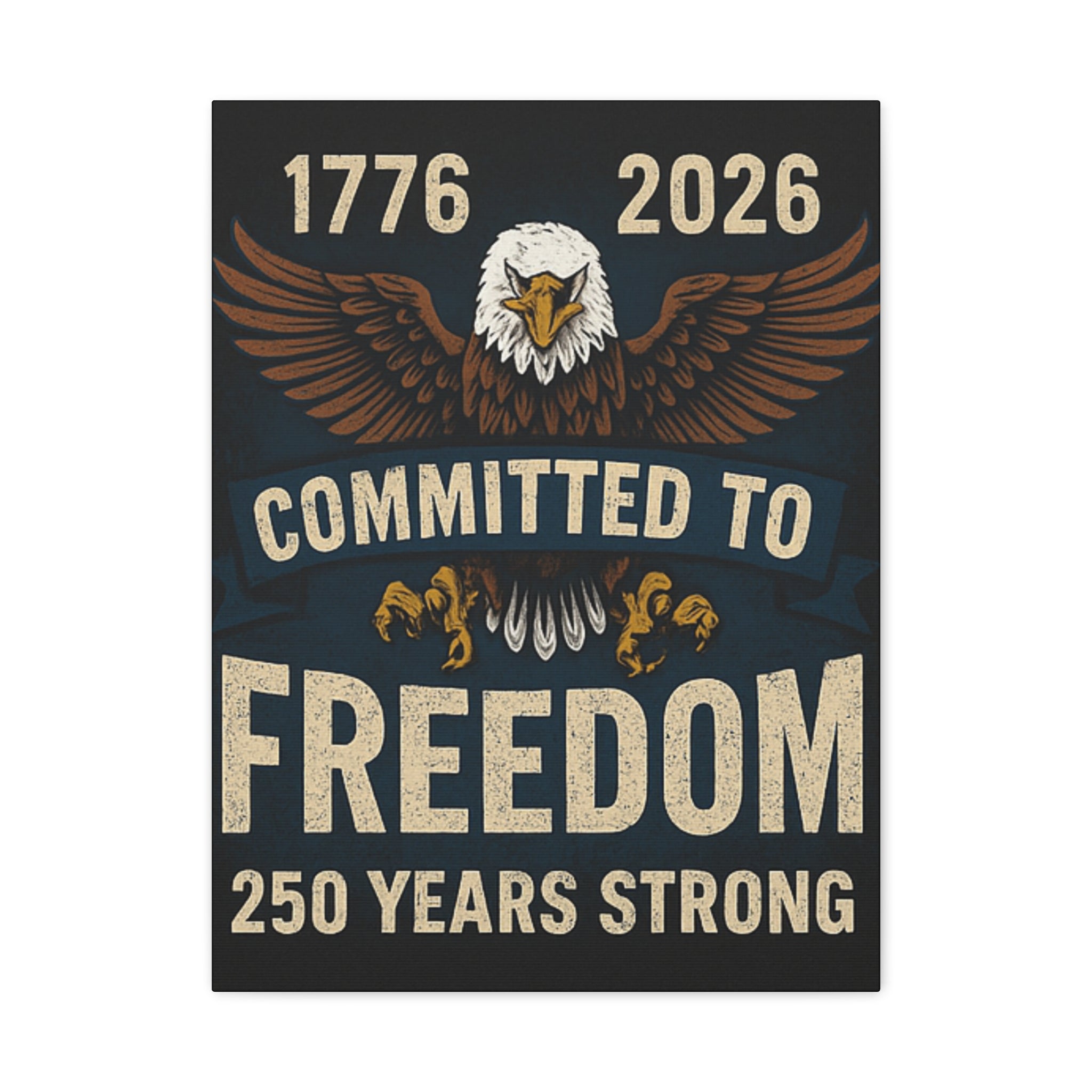 1776-2026 Committed to Freedom - 250 Years Strong Canvas Print