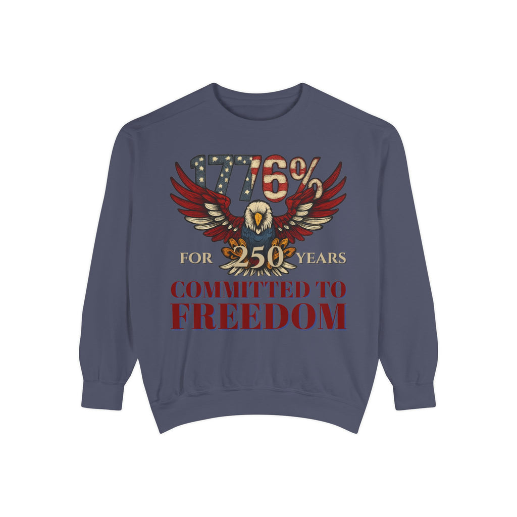 1776% Committed to Freedom - 250 Years Unisex Garment-Dyed Sweatshirt