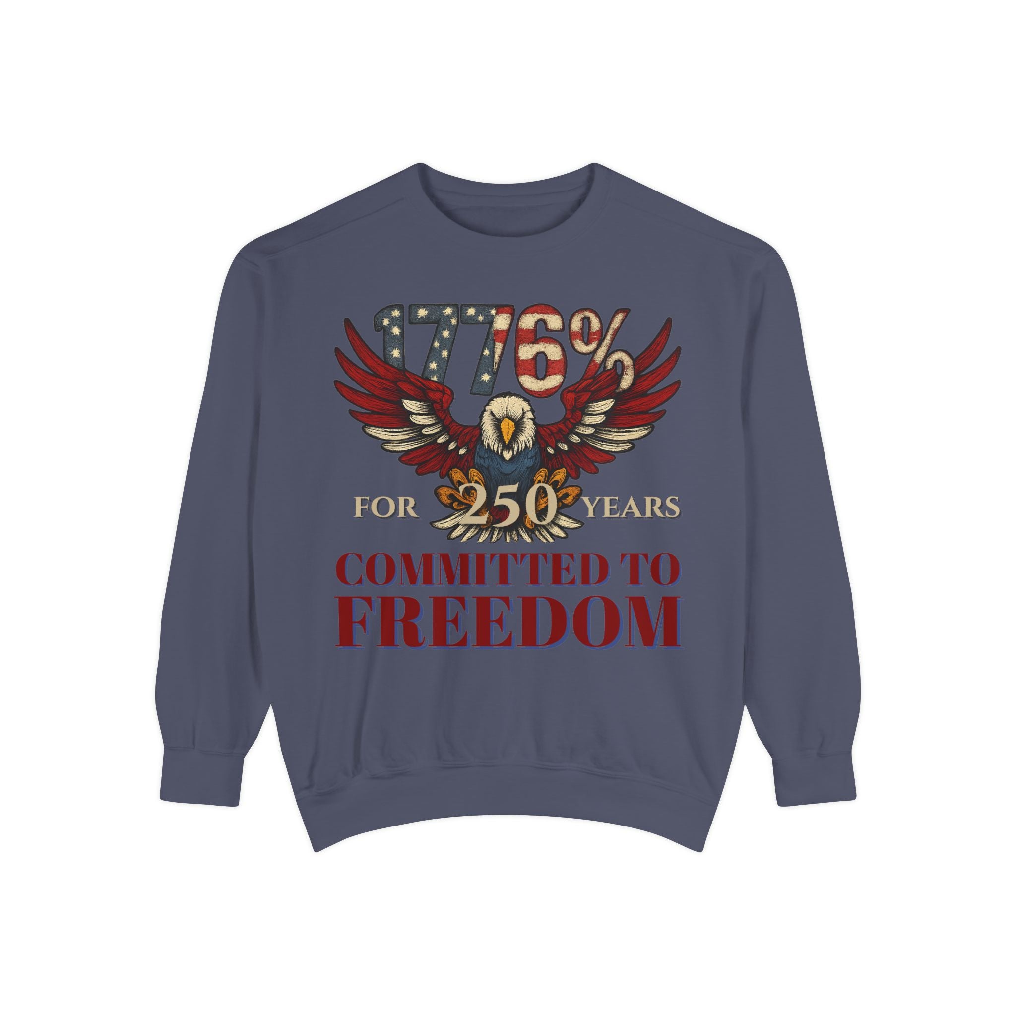 1776% Committed to Freedom - 250 Years Unisex Garment-Dyed Sweatshirt