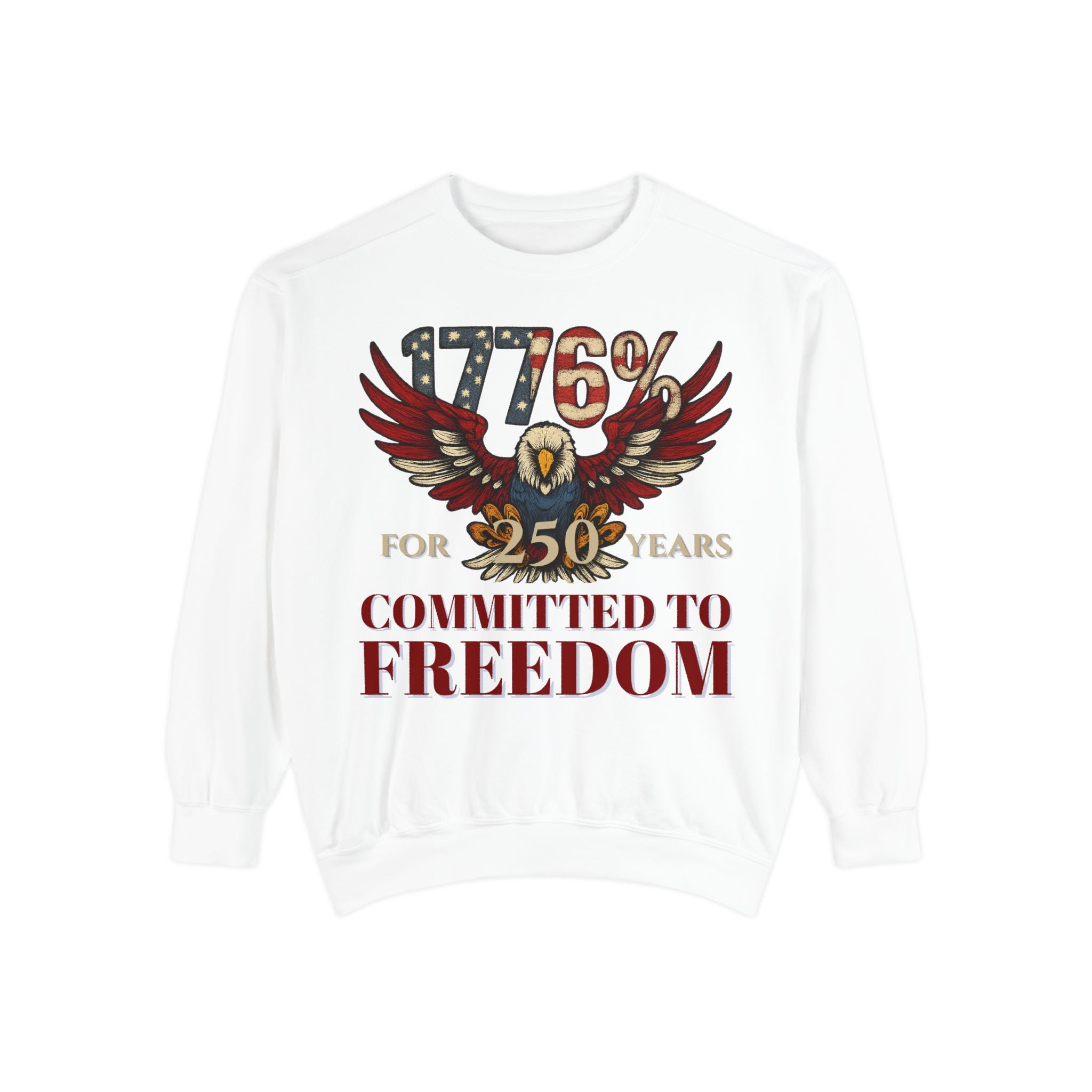 1776% Committed to Freedom - 250 Years Unisex Garment-Dyed Sweatshirt