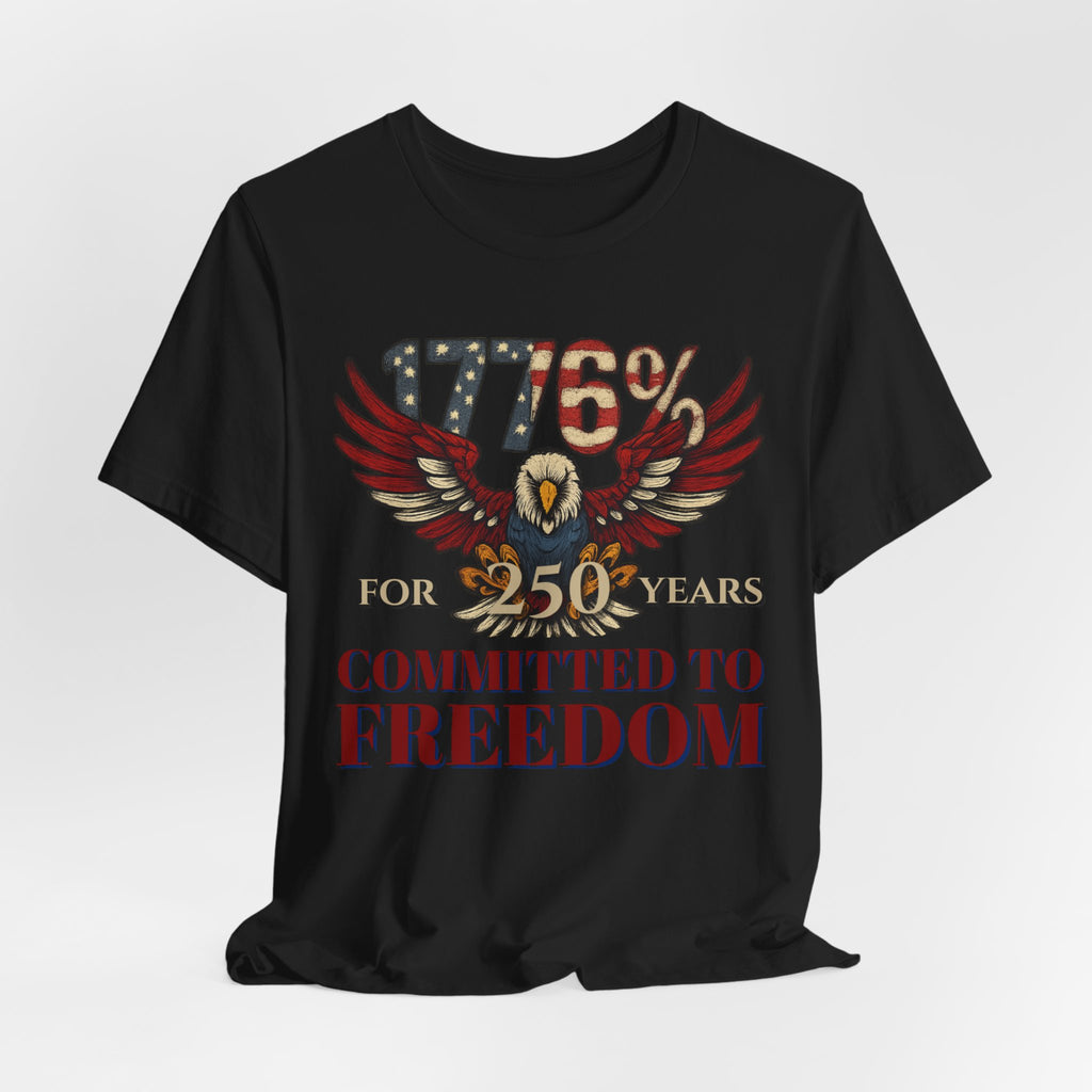 1776% Committed to Freedom - 250 Years Unisex Tee
