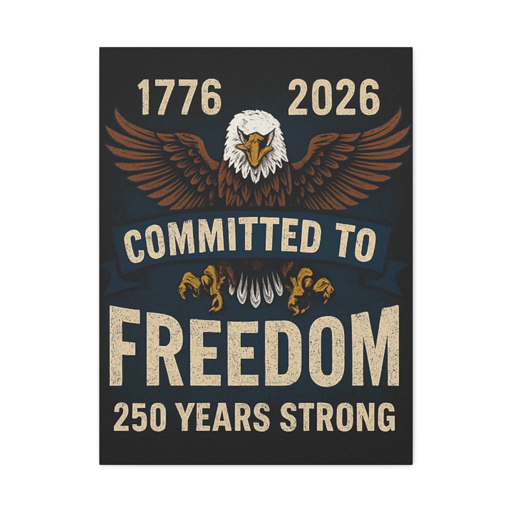 1776-2026 Committed to Freedom - 250 Years Strong Canvas Print