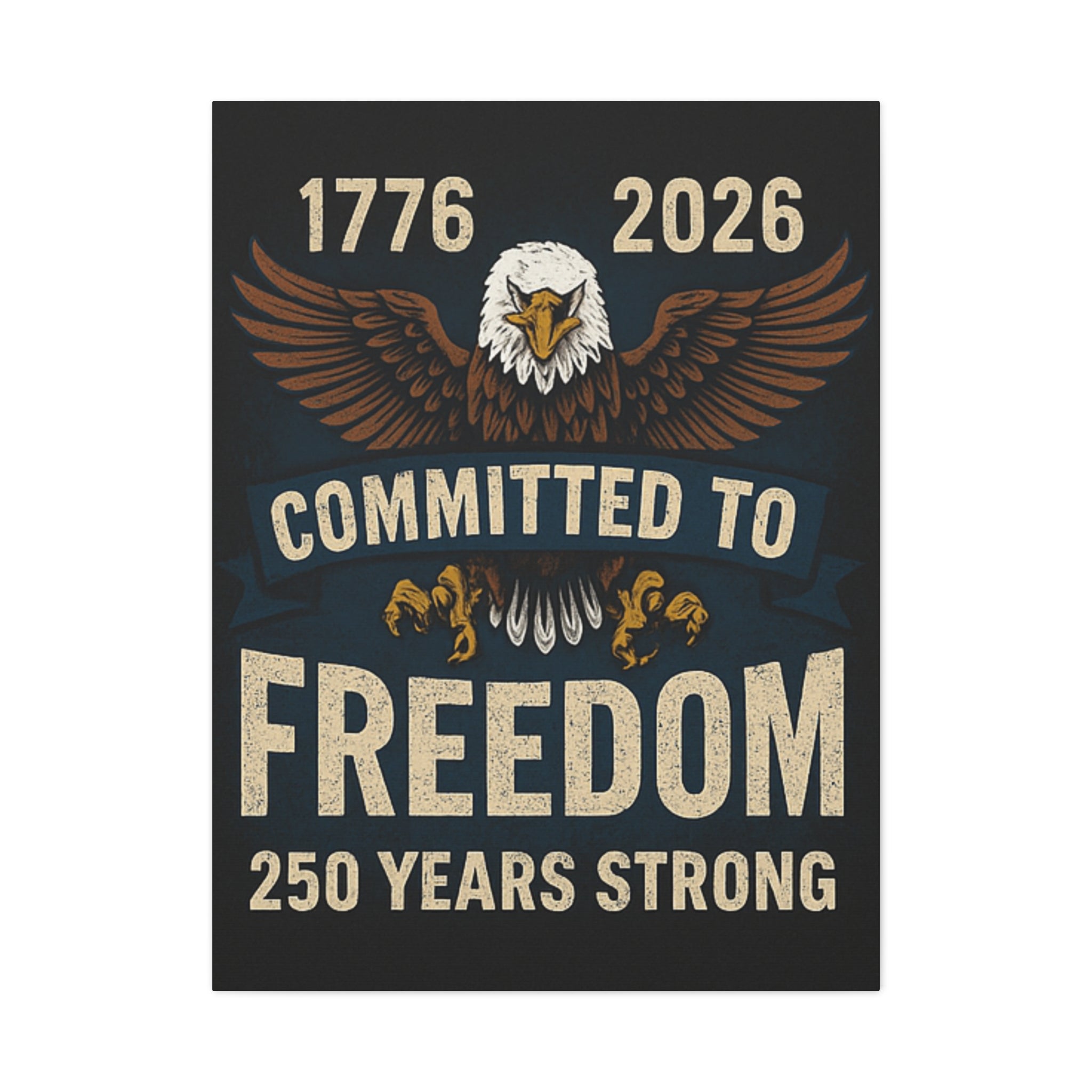 1776-2026 Committed to Freedom - 250 Years Strong Canvas Print
