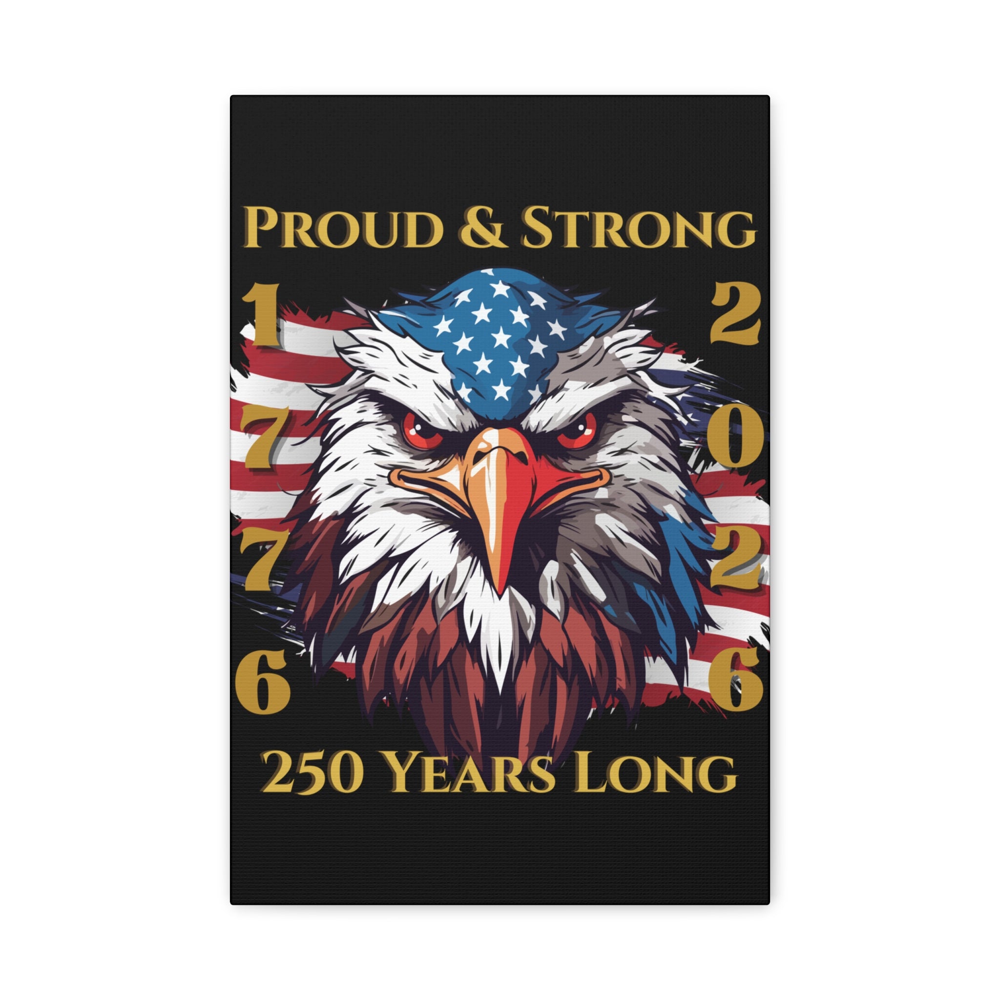 Proud & Strong - 250 Years Long Canvas Print