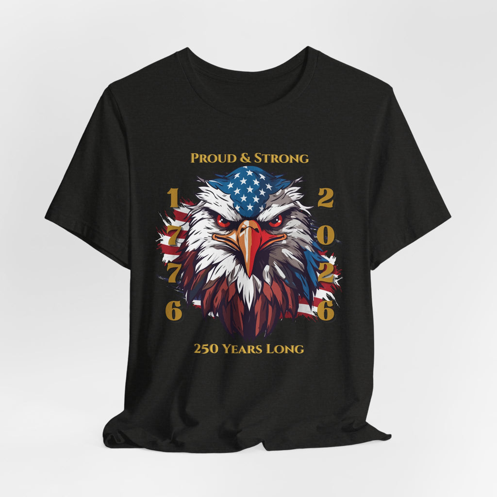 Proud & Strong - 250 Years Long Unisex Tee