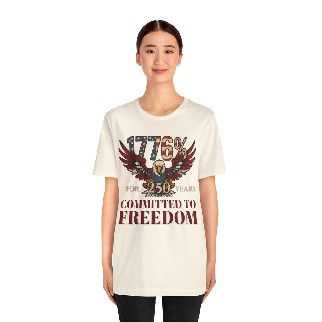 1776% Committed to Freedom - 250 Years Unisex Tee