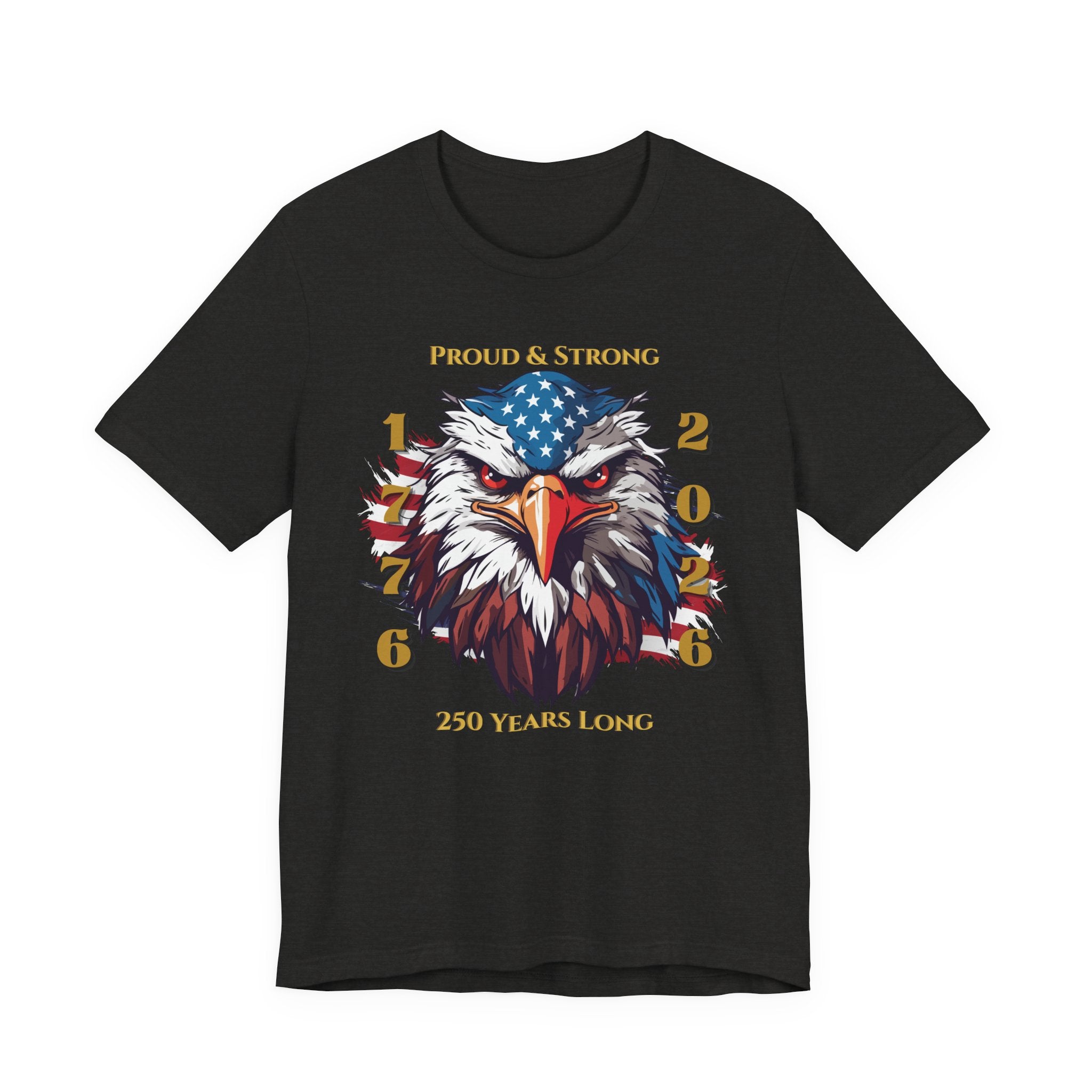 Proud & Strong - 250 Years Long Unisex Tee