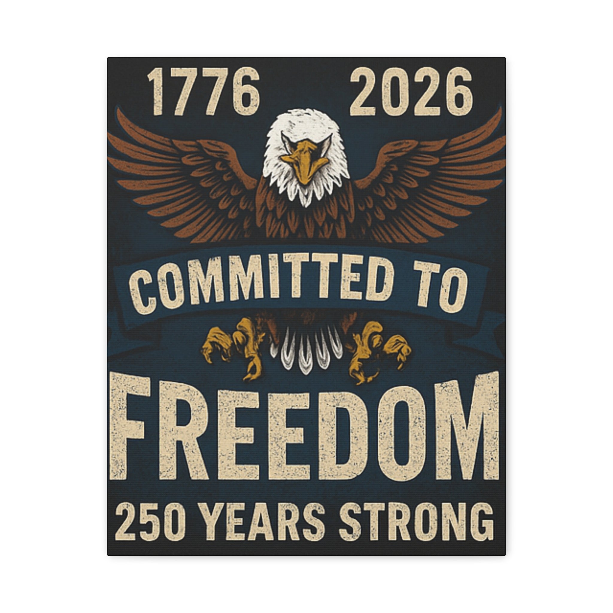 1776-2026 Committed to Freedom - 250 Years Strong Canvas Print