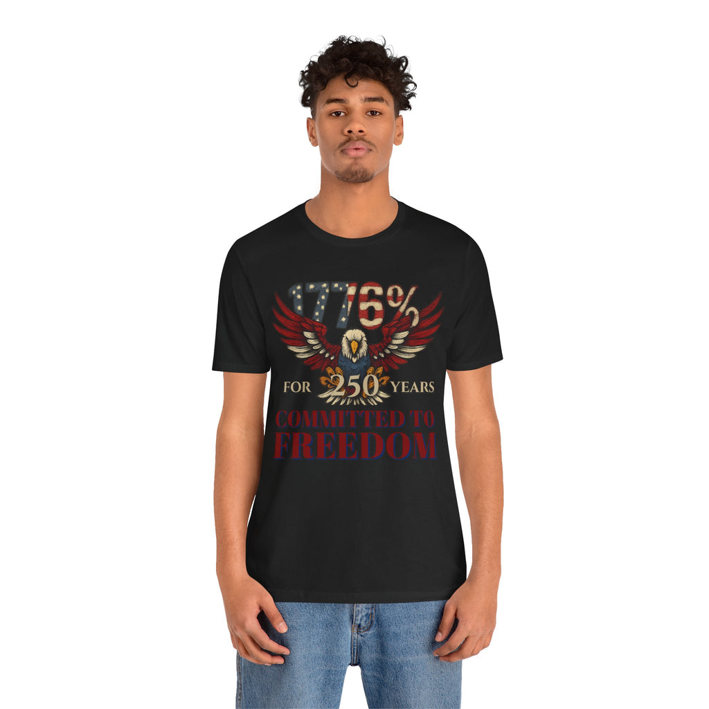 1776% Committed to Freedom - 250 Years Unisex Tee