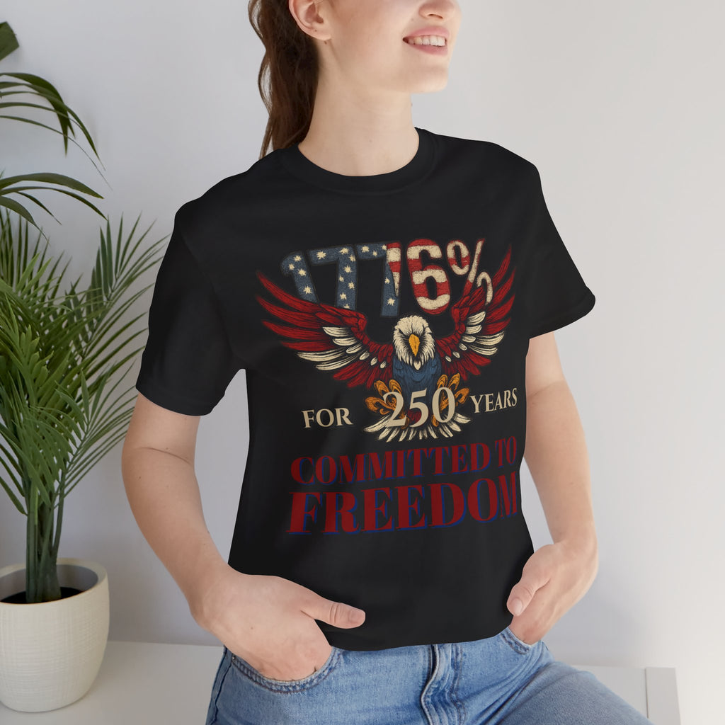 1776% Committed to Freedom - 250 Years Unisex Tee