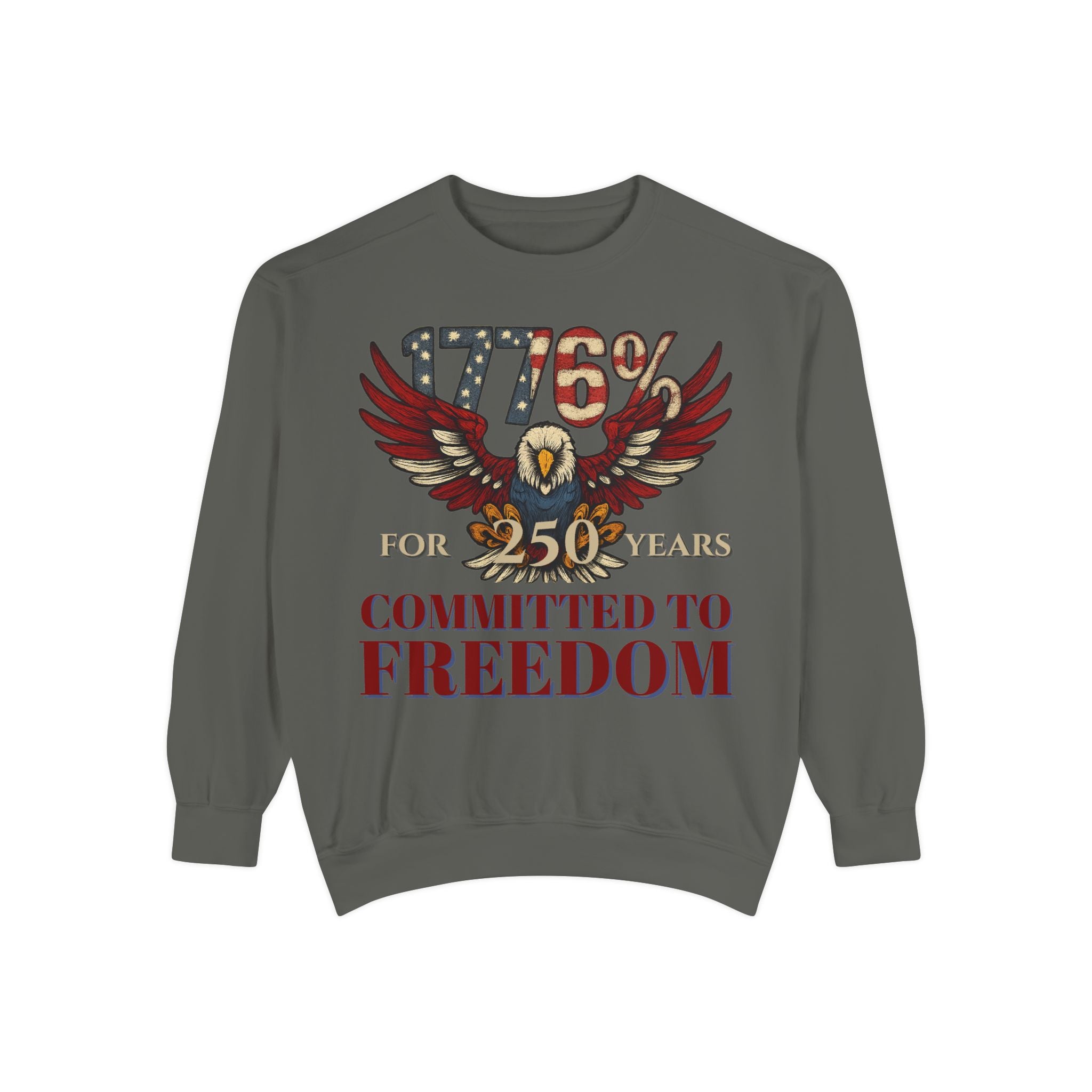 1776% Committed to Freedom - 250 Years Unisex Garment-Dyed Sweatshirt